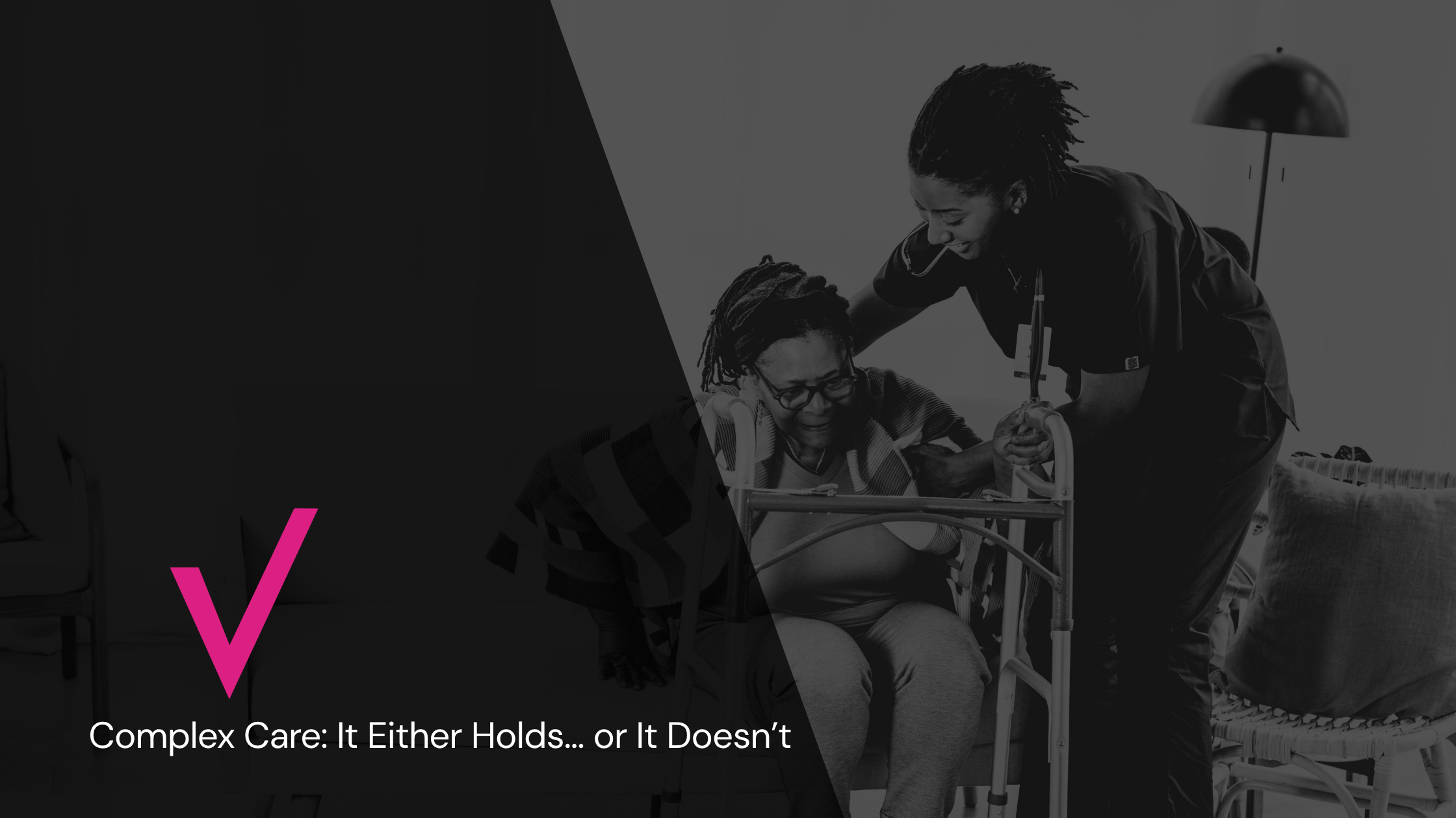 Complex Care: It Either Holds&hellip; or It Doesn&rsquo;t